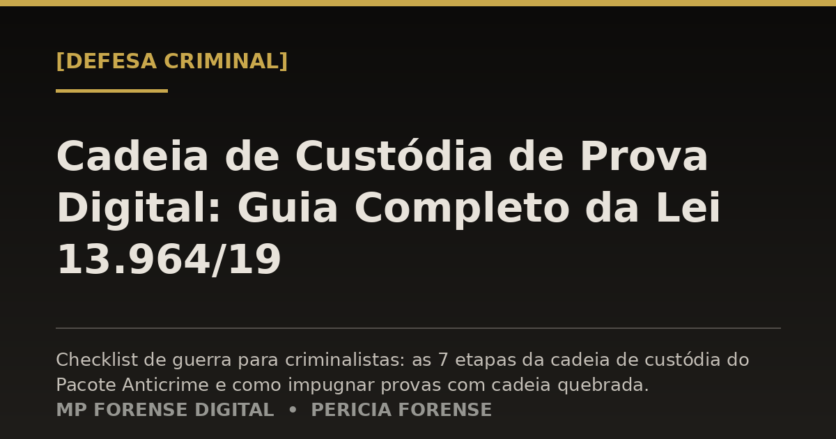 Cadeia de Custódia de Prova Digital: Guia Completo da Lei 13.964/19